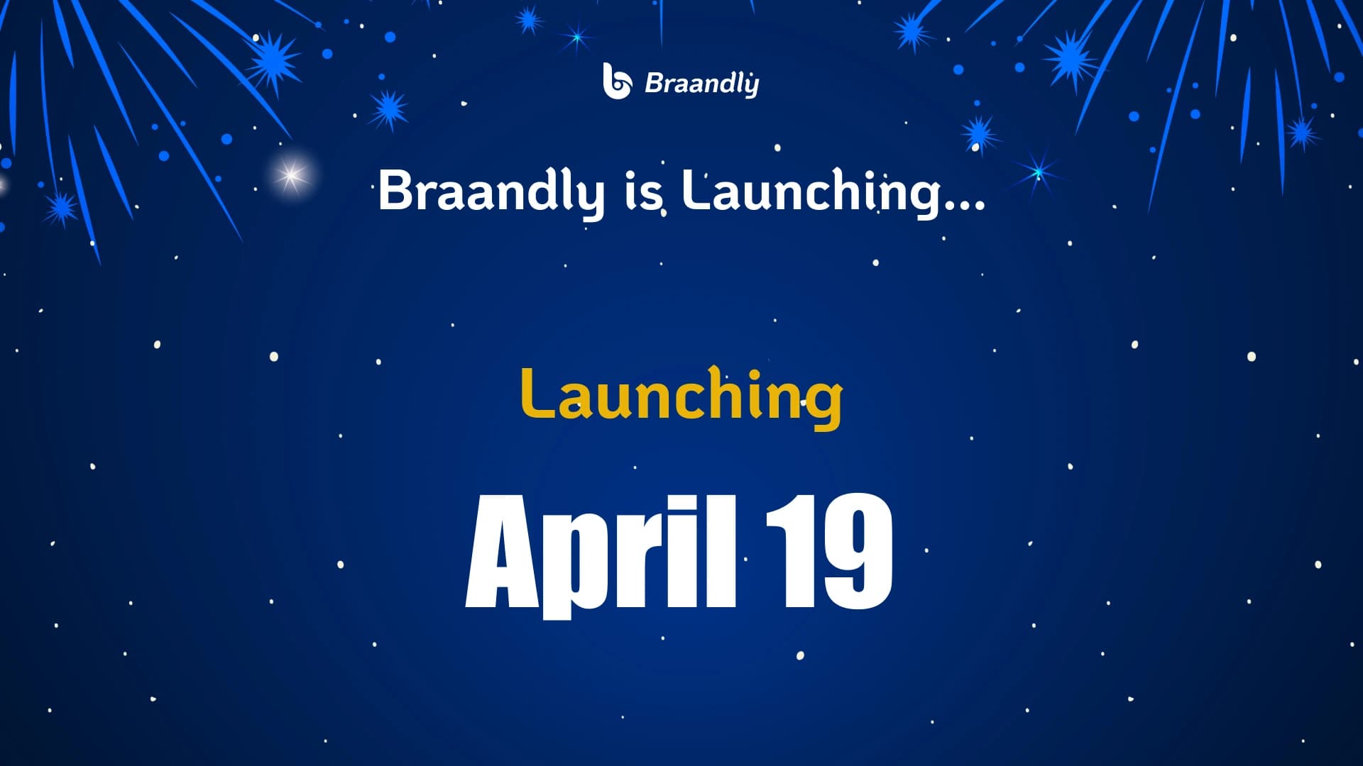 We are Launching April 19